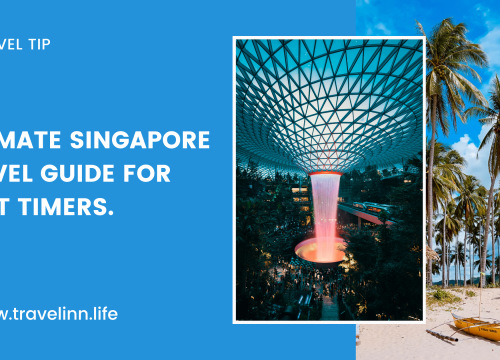 ULTIMATE SINGAPORE TRAVEL GUIDE FOR FIRST TIMERS
